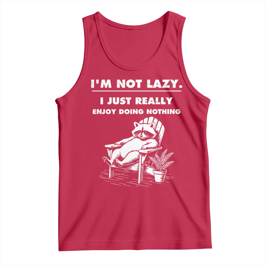 Lazy Raccoon Tank Top Funny I Am Not Lazy I Just Really Enjoy Doing Nothing - Wonder Print Shop