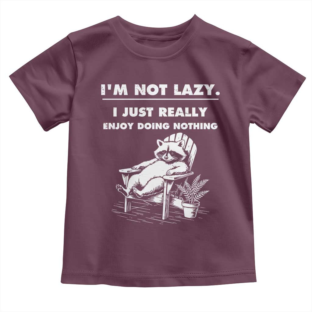 Lazy Raccoon Toddler T Shirt Funny I Am Not Lazy I Just Really Enjoy Doing Nothing - Wonder Print Shop