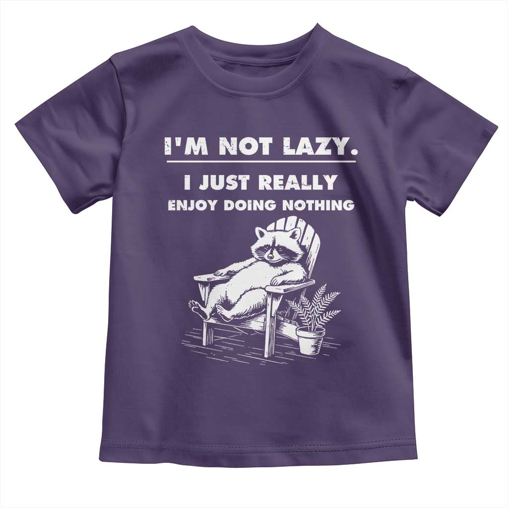 Lazy Raccoon Toddler T Shirt Funny I Am Not Lazy I Just Really Enjoy Doing Nothing - Wonder Print Shop