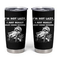Lazy Raccoon Tumbler Cup Funny I Am Not Lazy I Just Really Enjoy Doing Nothing