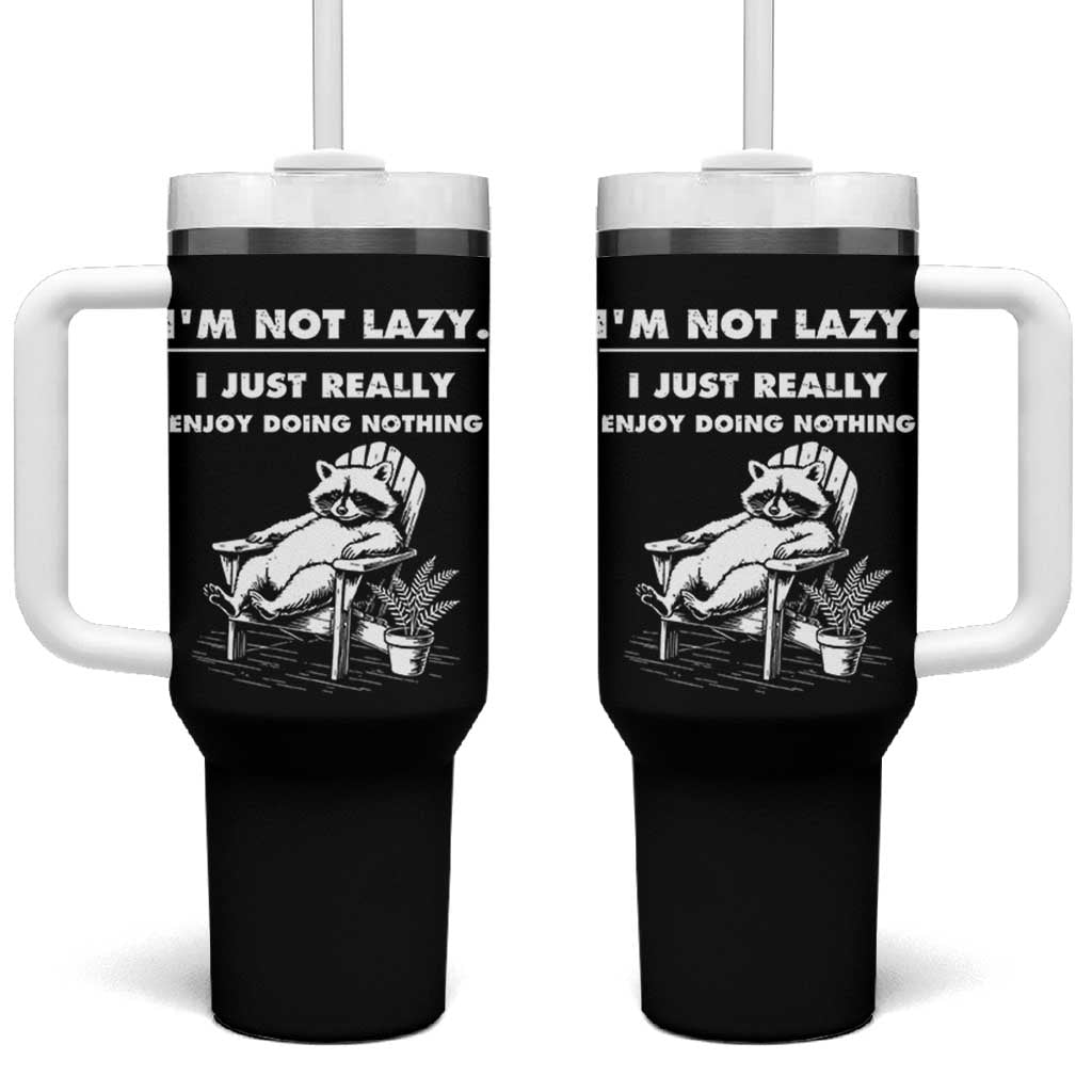Lazy Raccoon Tumbler With Handle Funny I Am Not Lazy I Just Really Enjoy Doing Nothing