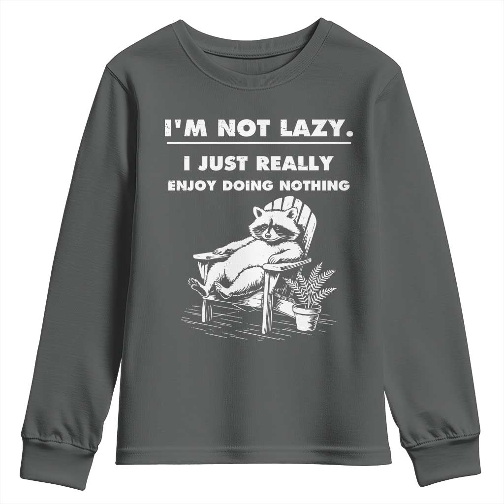 Lazy Raccoon Youth Sweatshirt Funny I Am Not Lazy I Just Really Enjoy Doing Nothing - Wonder Print Shop