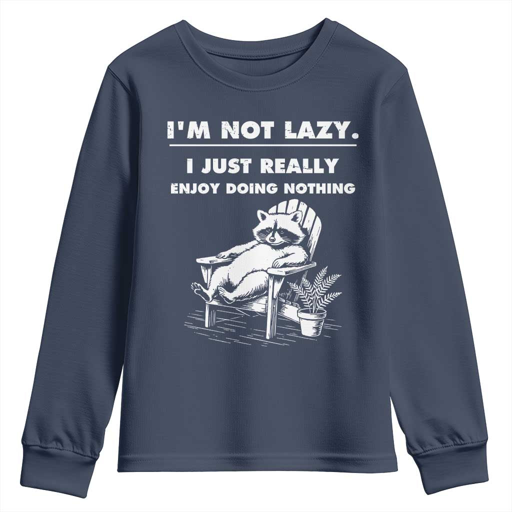 Lazy Raccoon Youth Sweatshirt Funny I Am Not Lazy I Just Really Enjoy Doing Nothing - Wonder Print Shop