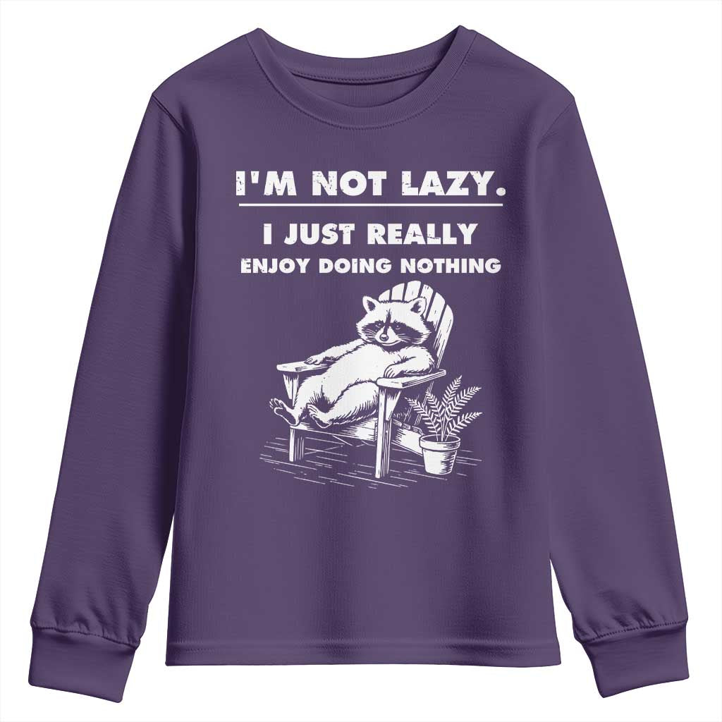 Lazy Raccoon Youth Sweatshirt Funny I Am Not Lazy I Just Really Enjoy Doing Nothing - Wonder Print Shop