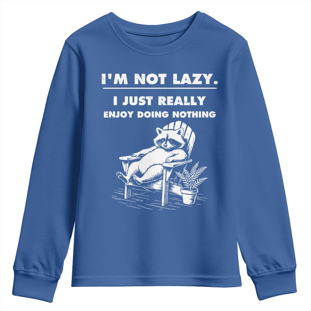Lazy Raccoon Youth Sweatshirt Funny I Am Not Lazy I Just Really Enjoy Doing Nothing - Wonder Print Shop