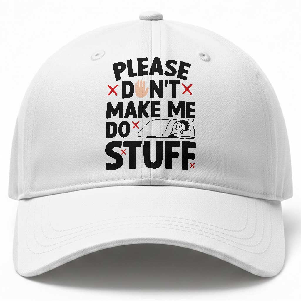 Please Do Not Make Me Do Stuff Baseball Cap Funny Lazy Girl