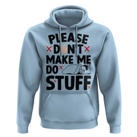 Please Do Not Make Me Do Stuff Hoodie Funny Lazy Girl - Wonder Print Shop