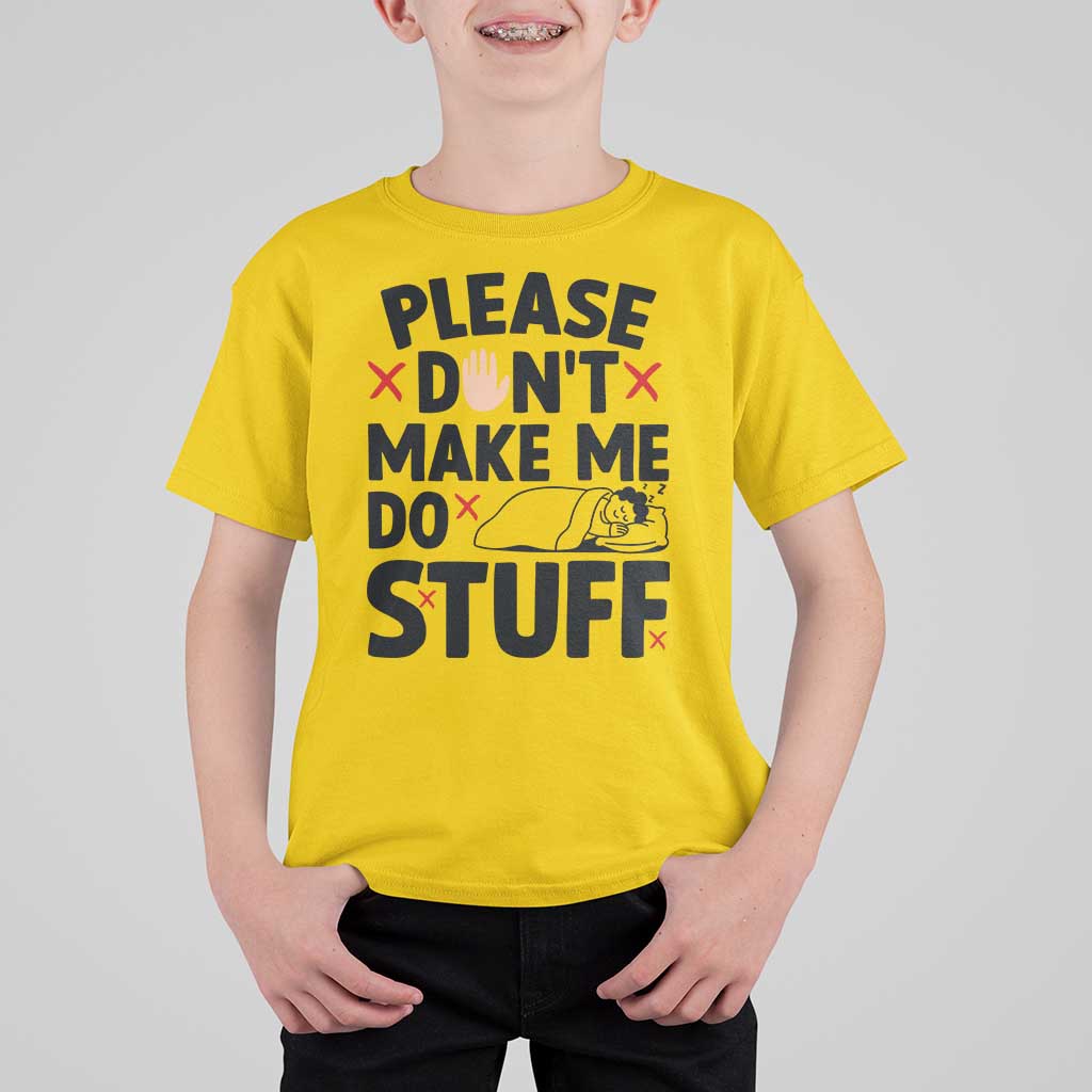 Please Do Not Make Me Do Stuff T Shirt For Kid Funny Lazy Girl - Wonder Print Shop
