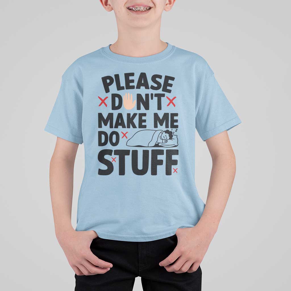 Please Do Not Make Me Do Stuff T Shirt For Kid Funny Lazy Girl - Wonder Print Shop