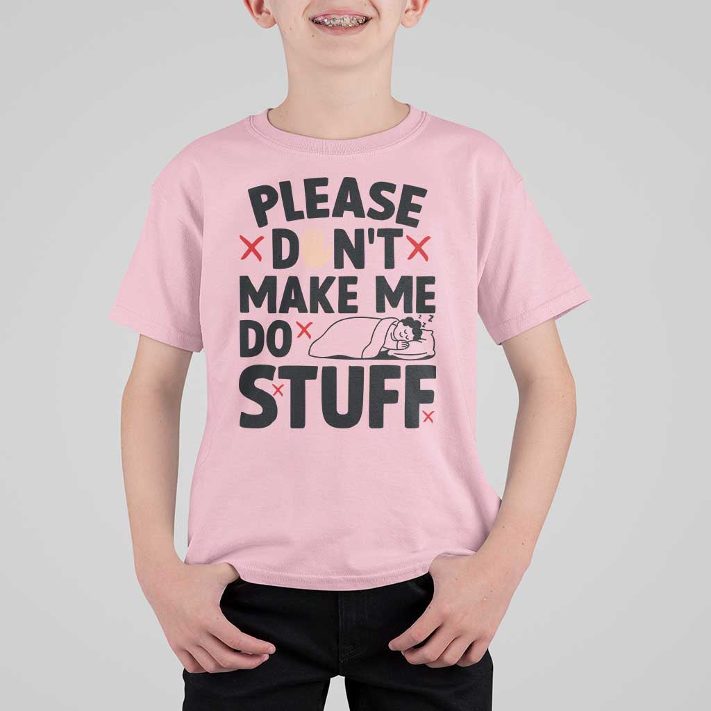 Please Do Not Make Me Do Stuff T Shirt For Kid Funny Lazy Girl - Wonder Print Shop