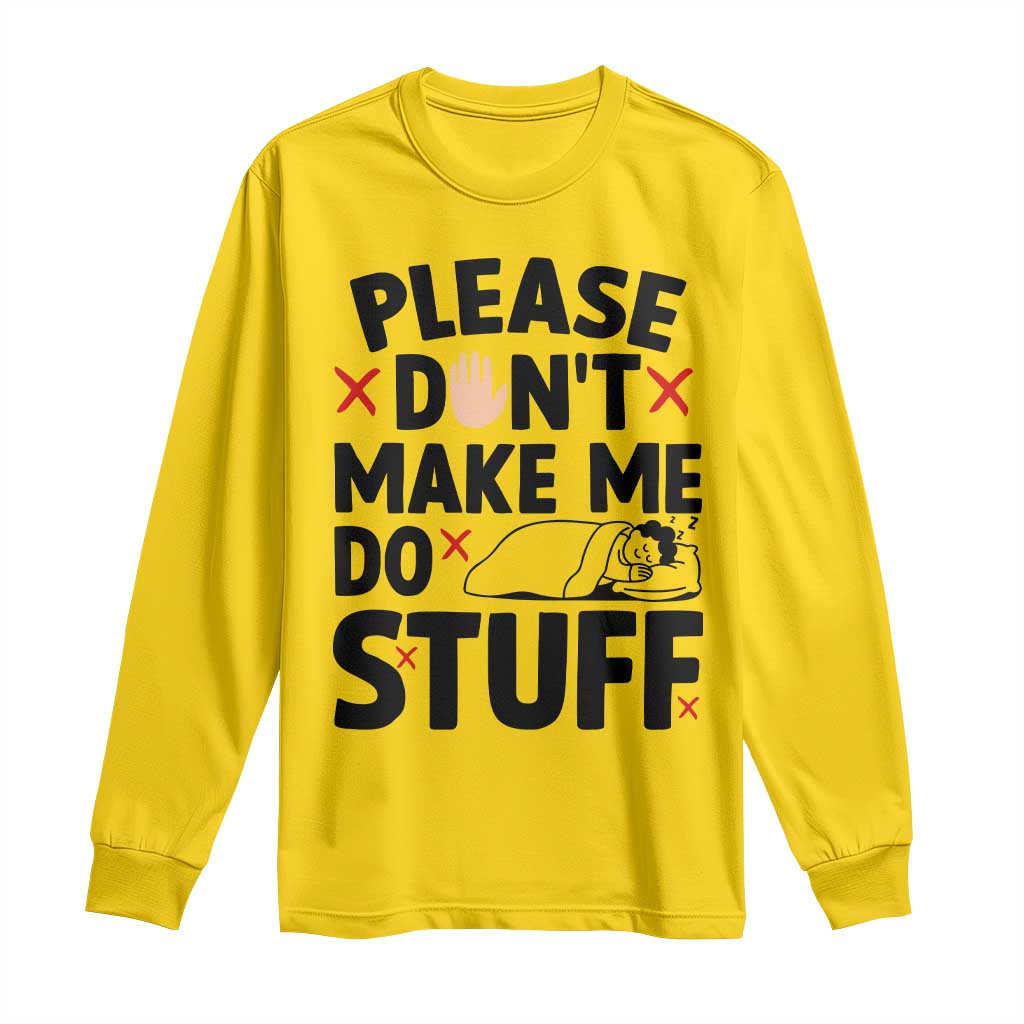 Please Do Not Make Me Do Stuff Long Sleeve Shirt Funny Lazy Girl - Wonder Print Shop