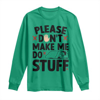 Please Do Not Make Me Do Stuff Long Sleeve Shirt Funny Lazy Girl - Wonder Print Shop