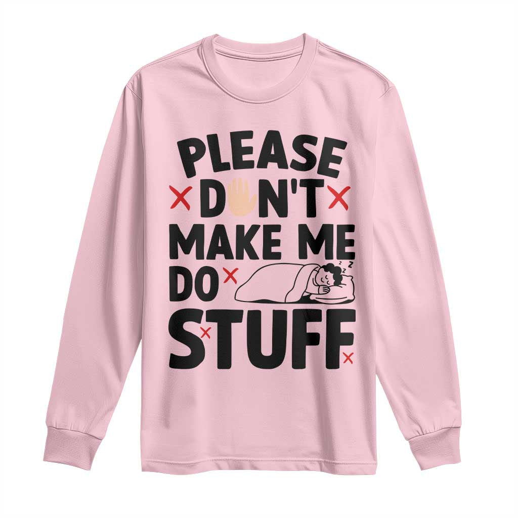 Please Do Not Make Me Do Stuff Long Sleeve Shirt Funny Lazy Girl - Wonder Print Shop