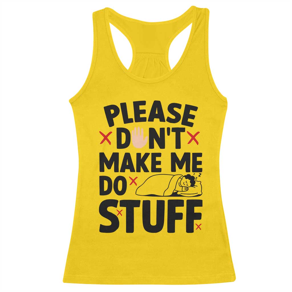 Please Do Not Make Me Do Stuff Racerback Tank Top Funny Lazy Girl - Wonder Print Shop