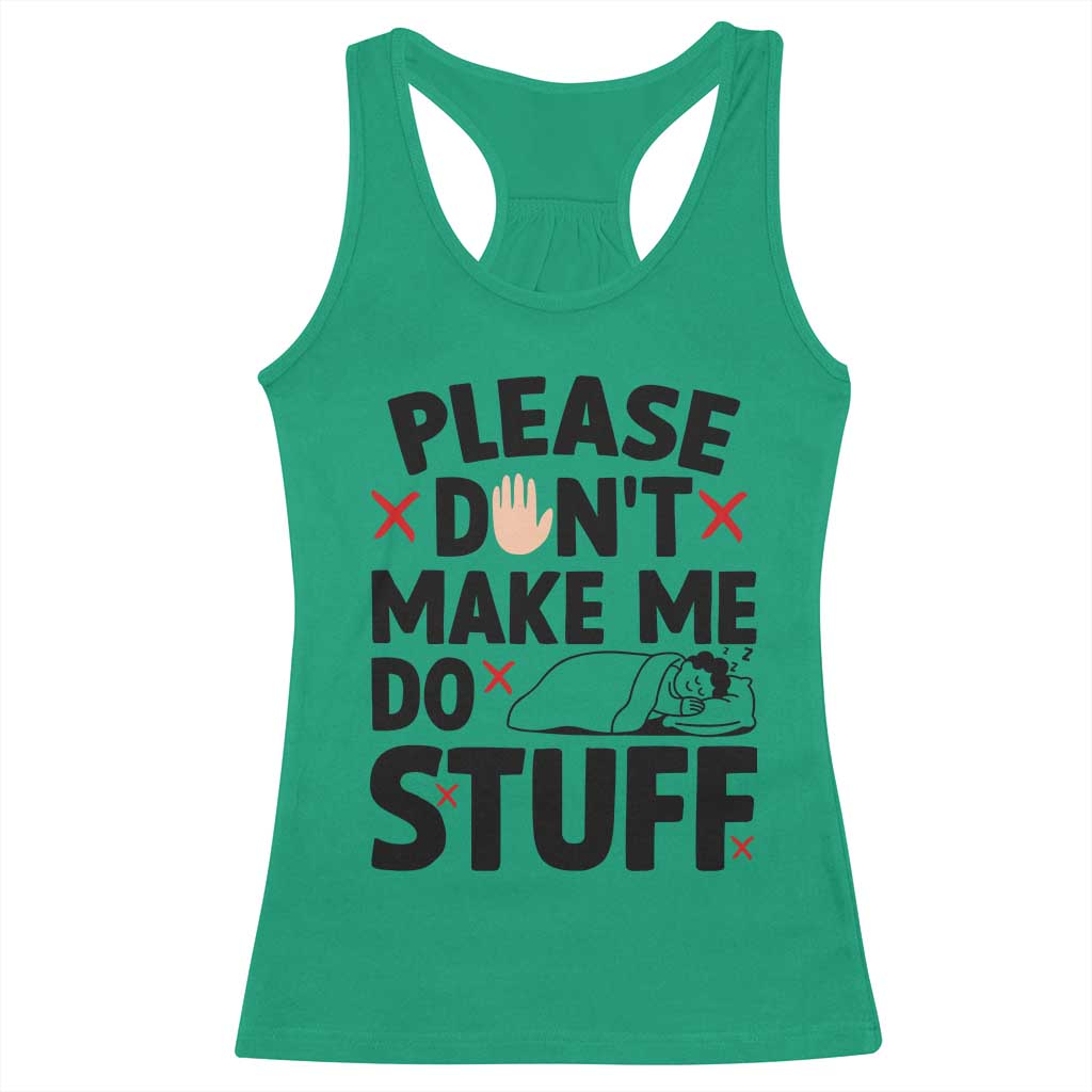 Please Do Not Make Me Do Stuff Racerback Tank Top Funny Lazy Girl - Wonder Print Shop