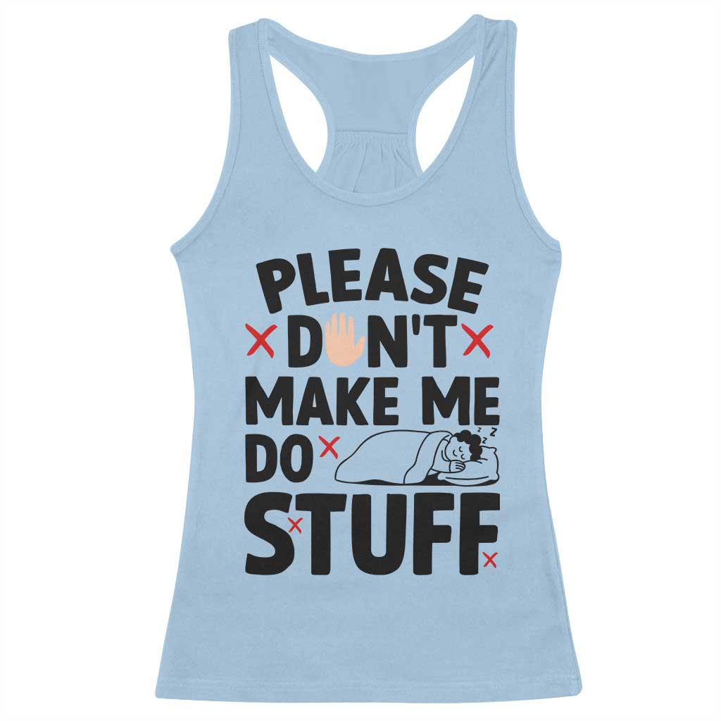 Please Do Not Make Me Do Stuff Racerback Tank Top Funny Lazy Girl - Wonder Print Shop