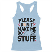Please Do Not Make Me Do Stuff Racerback Tank Top Funny Lazy Girl - Wonder Print Shop