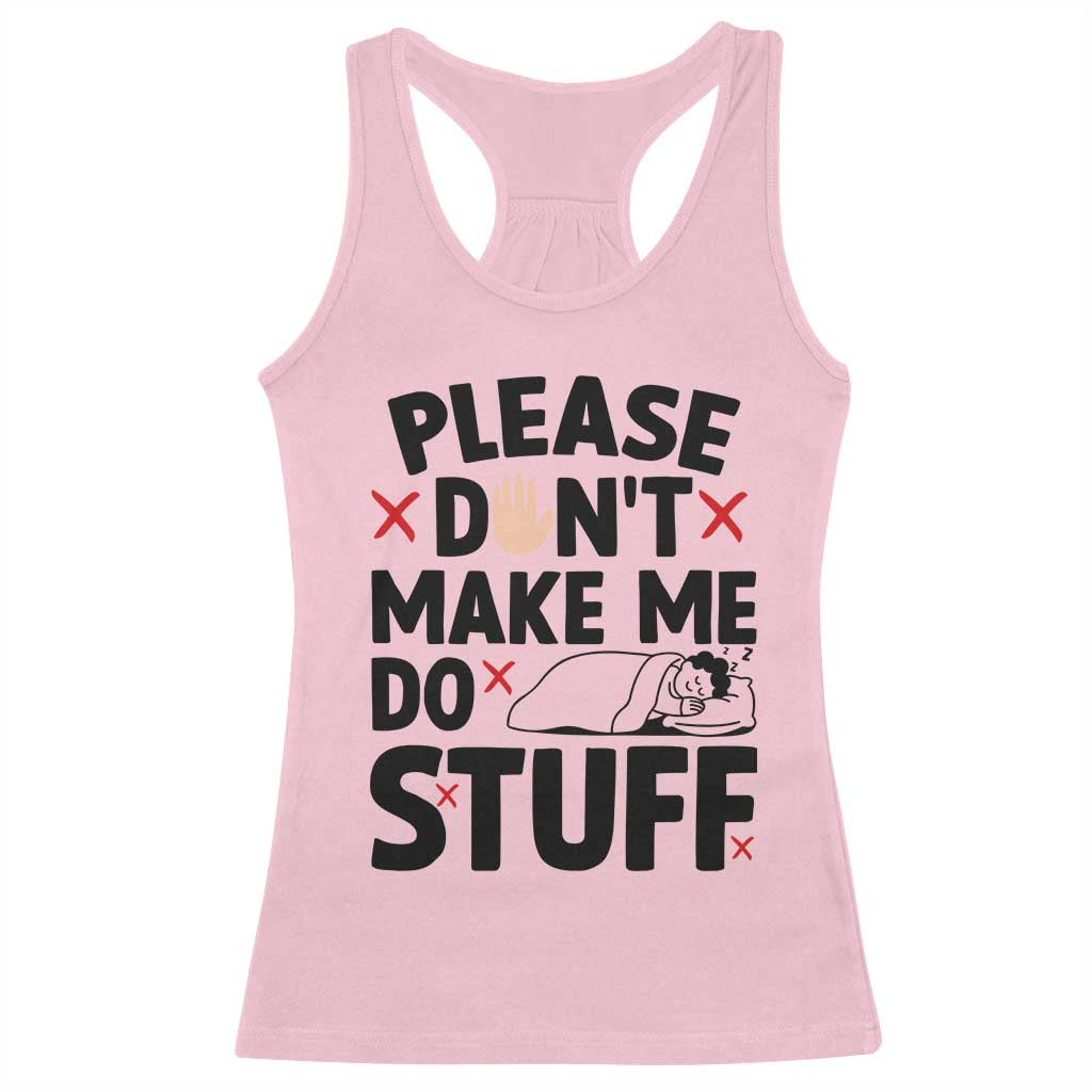 Please Do Not Make Me Do Stuff Racerback Tank Top Funny Lazy Girl - Wonder Print Shop
