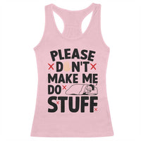 Please Do Not Make Me Do Stuff Racerback Tank Top Funny Lazy Girl - Wonder Print Shop