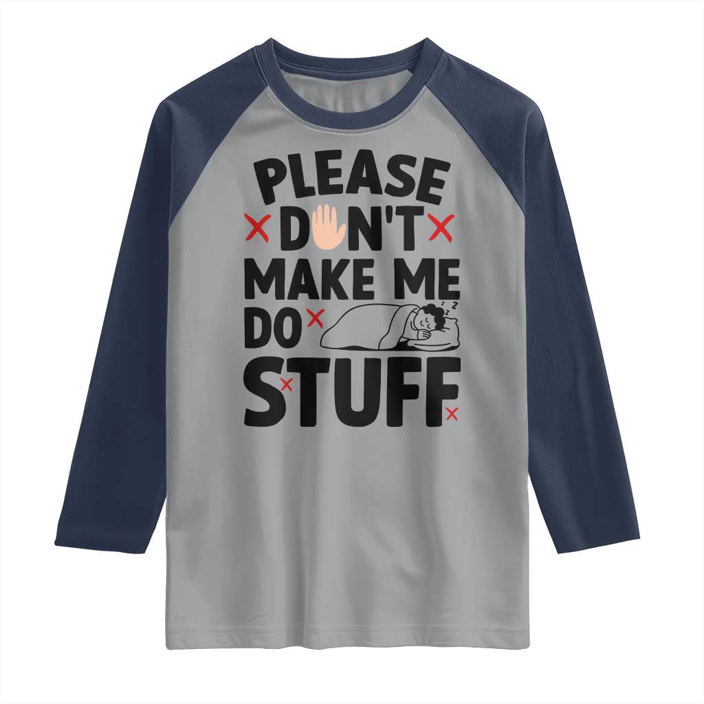 Please Do Not Make Me Do Stuff Raglan Shirt Funny Lazy Girl - Wonder Print Shop