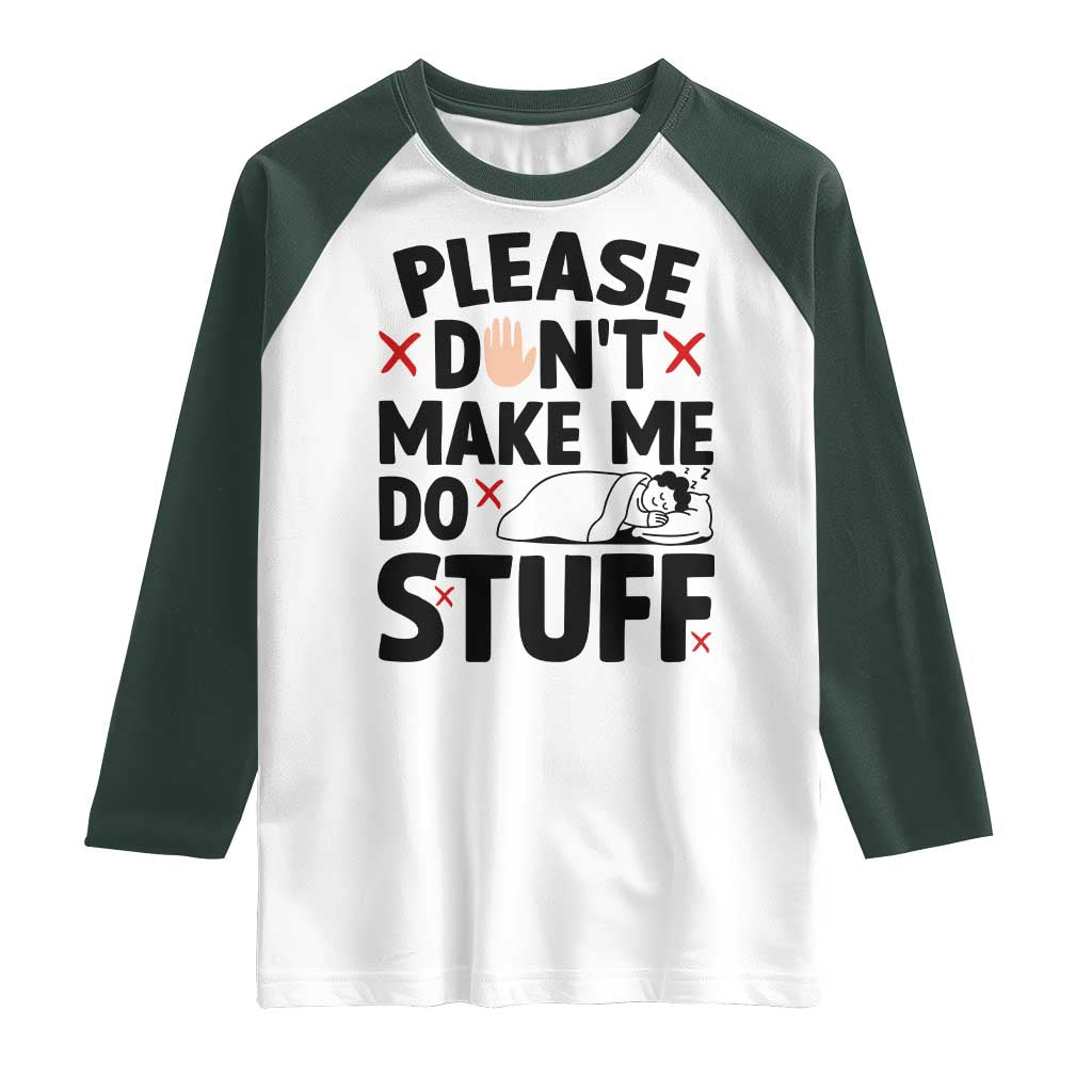 Please Do Not Make Me Do Stuff Raglan Shirt Funny Lazy Girl - Wonder Print Shop