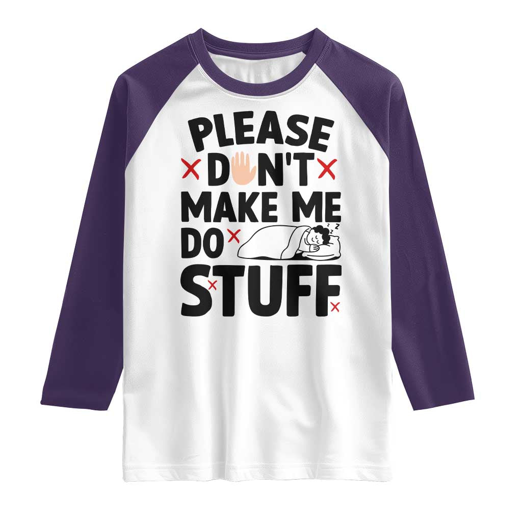 Please Do Not Make Me Do Stuff Raglan Shirt Funny Lazy Girl - Wonder Print Shop