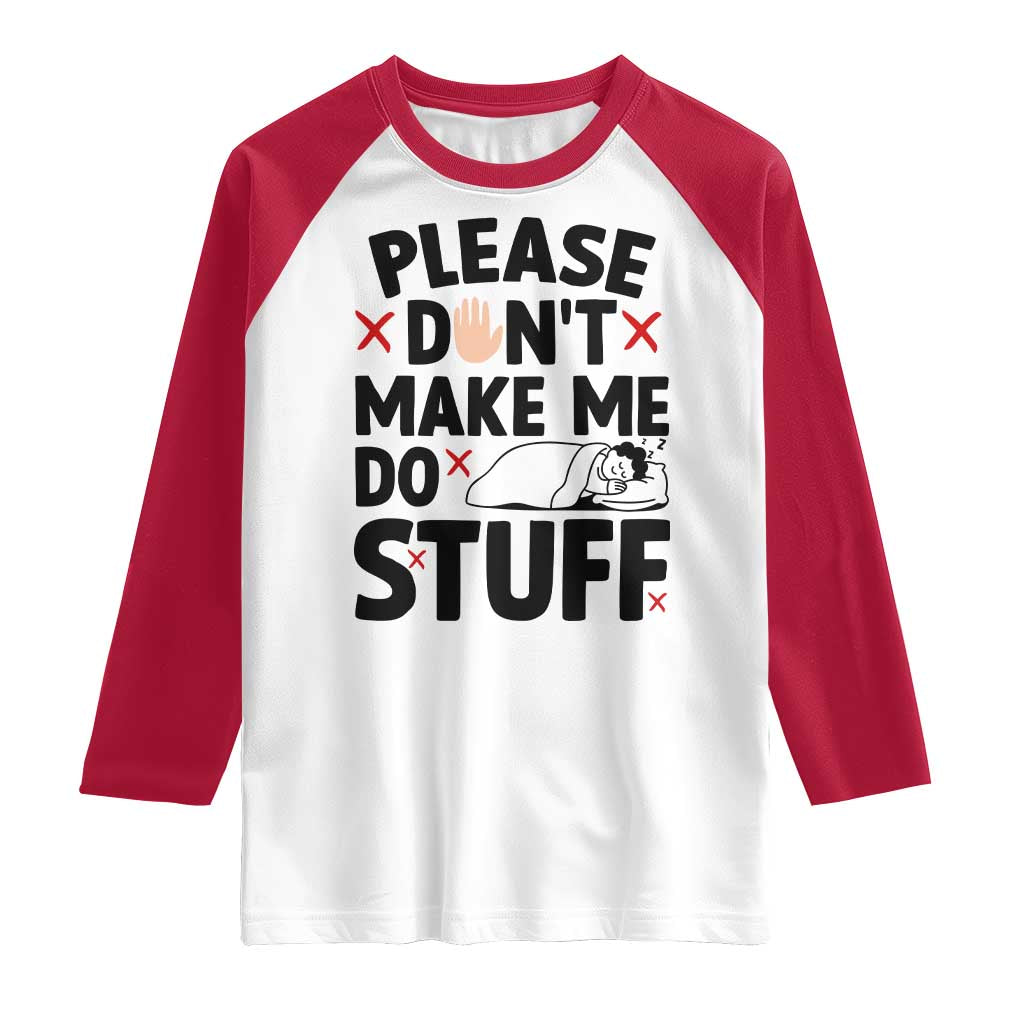 Please Do Not Make Me Do Stuff Raglan Shirt Funny Lazy Girl - Wonder Print Shop