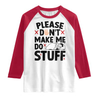 Please Do Not Make Me Do Stuff Raglan Shirt Funny Lazy Girl - Wonder Print Shop