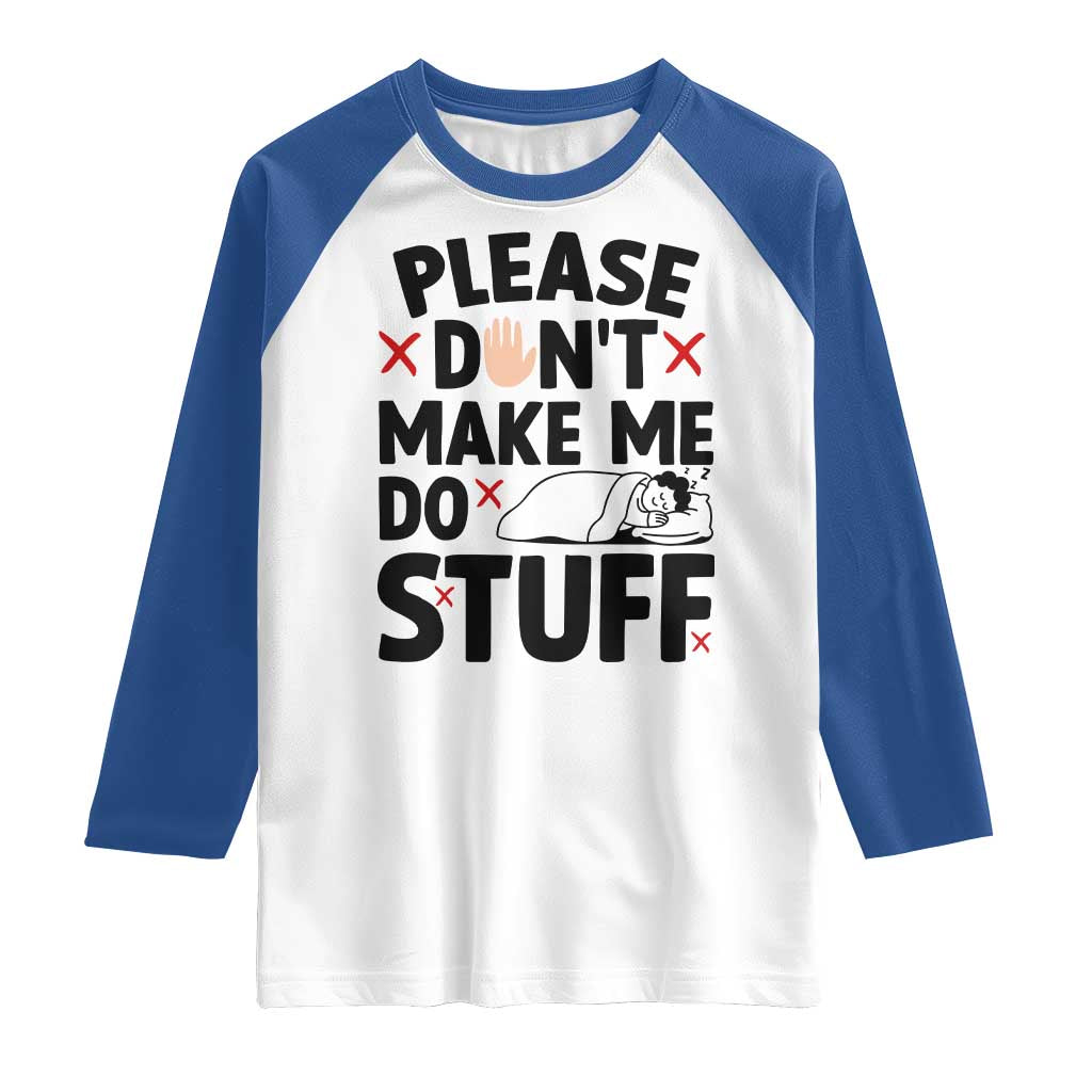 Please Do Not Make Me Do Stuff Raglan Shirt Funny Lazy Girl - Wonder Print Shop