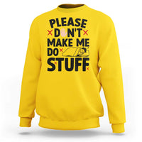 Please Do Not Make Me Do Stuff Sweatshirt Funny Lazy Girl - Wonder Print Shop