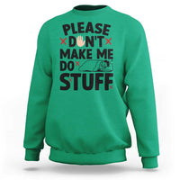 Please Do Not Make Me Do Stuff Sweatshirt Funny Lazy Girl - Wonder Print Shop