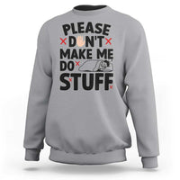 Please Do Not Make Me Do Stuff Sweatshirt Funny Lazy Girl - Wonder Print Shop