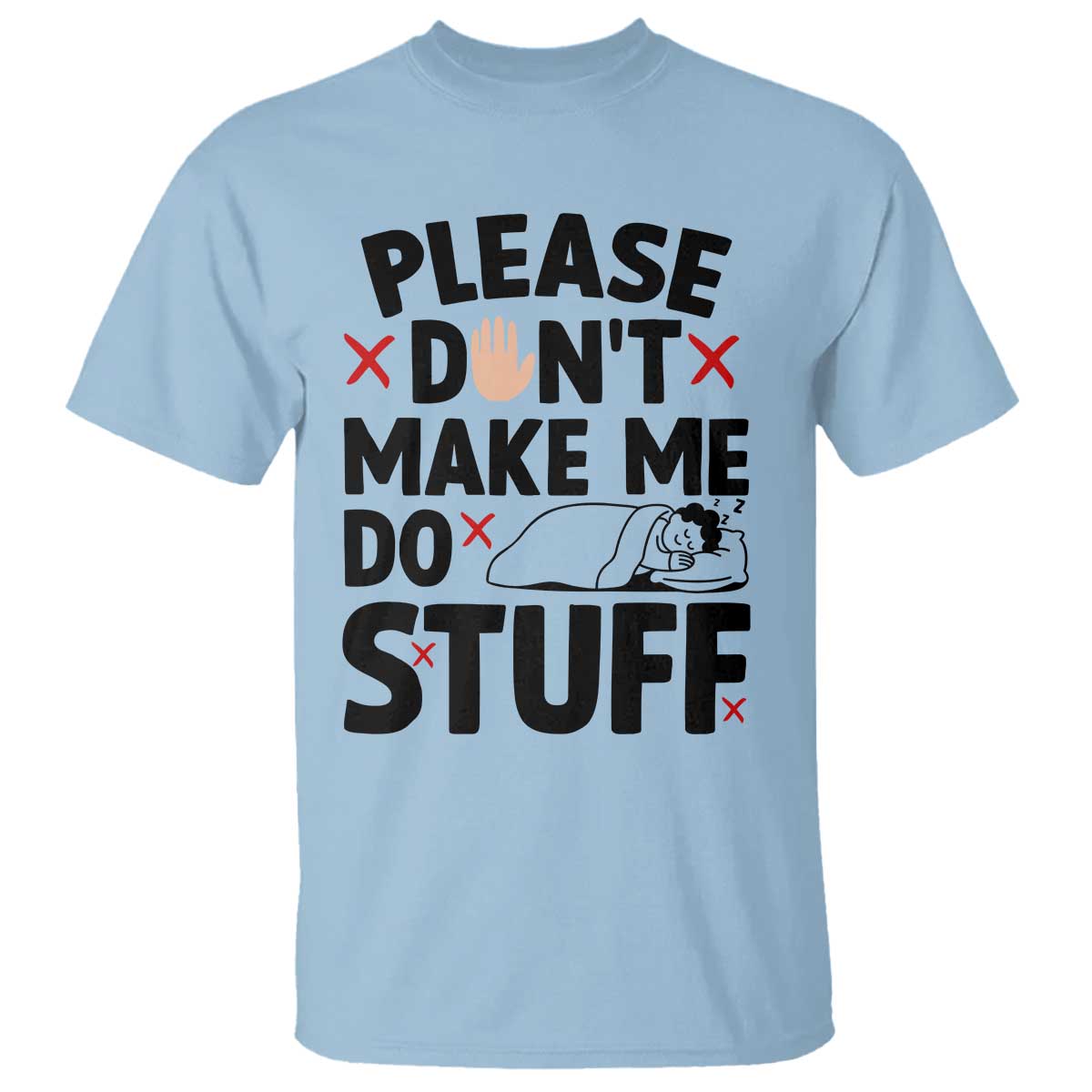 Please Do Not Make Me Do Stuff T Shirt Funny Lazy Girl - Wonder Print Shop
