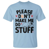 Please Do Not Make Me Do Stuff T Shirt Funny Lazy Girl - Wonder Print Shop