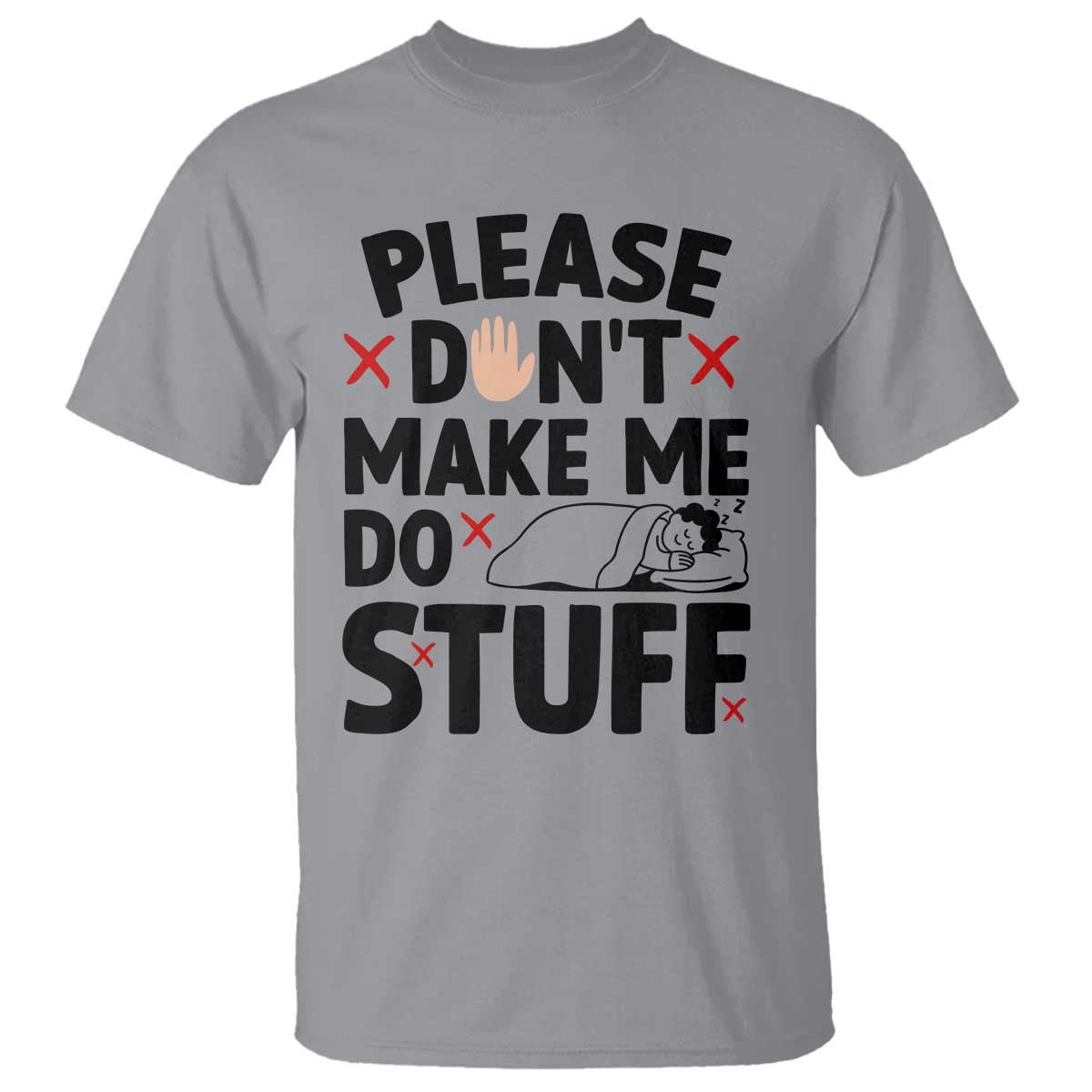 Please Do Not Make Me Do Stuff T Shirt Funny Lazy Girl - Wonder Print Shop