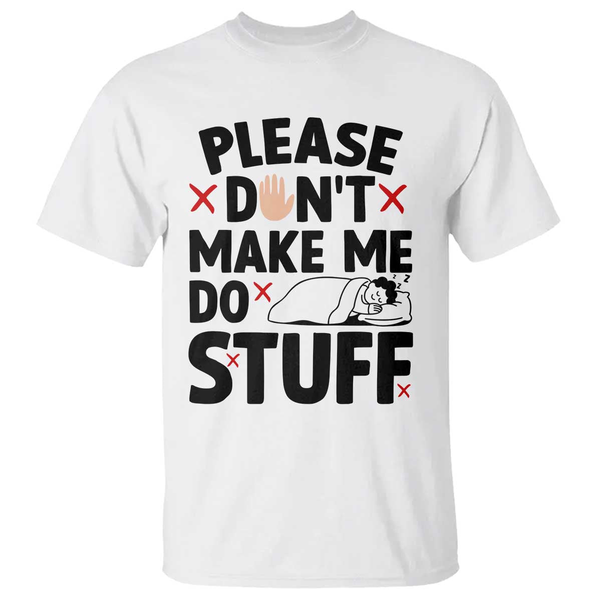 Please Do Not Make Me Do Stuff T Shirt Funny Lazy Girl - Wonder Print Shop
