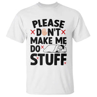 Please Do Not Make Me Do Stuff T Shirt Funny Lazy Girl - Wonder Print Shop