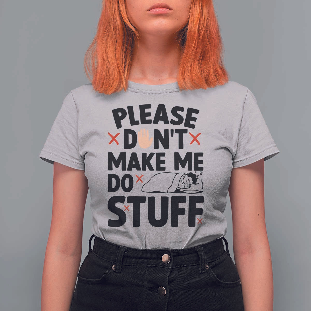 Please Do Not Make Me Do Stuff T Shirt For Women Funny Lazy Girl - Wonder Print Shop