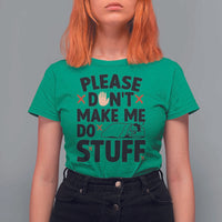 Please Do Not Make Me Do Stuff T Shirt For Women Funny Lazy Girl - Wonder Print Shop