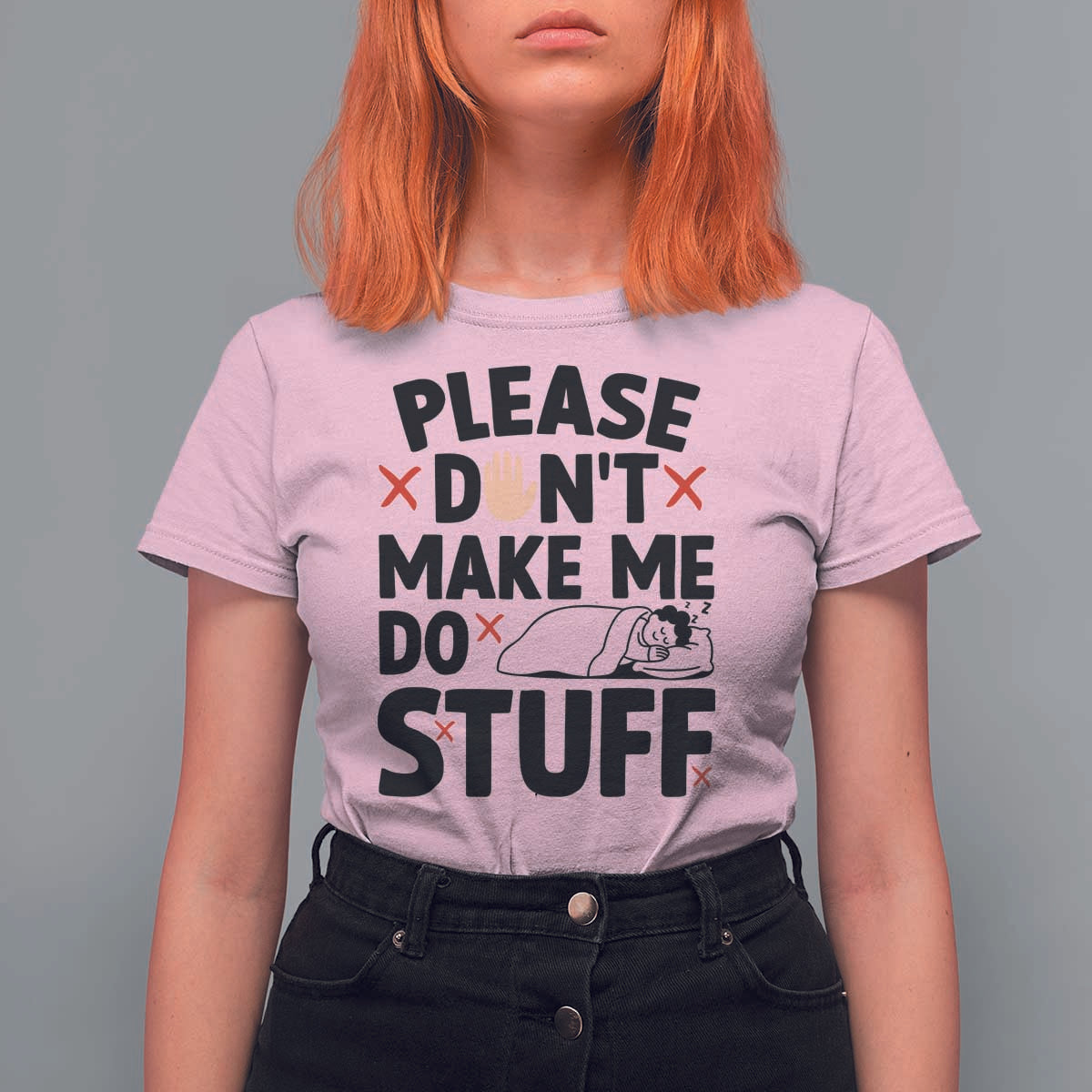 Please Do Not Make Me Do Stuff T Shirt For Women Funny Lazy Girl - Wonder Print Shop