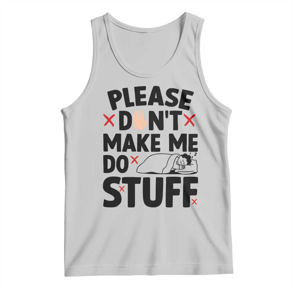 Please Do Not Make Me Do Stuff Tank Top Funny Lazy Girl - Wonder Print Shop