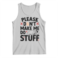 Please Do Not Make Me Do Stuff Tank Top Funny Lazy Girl - Wonder Print Shop