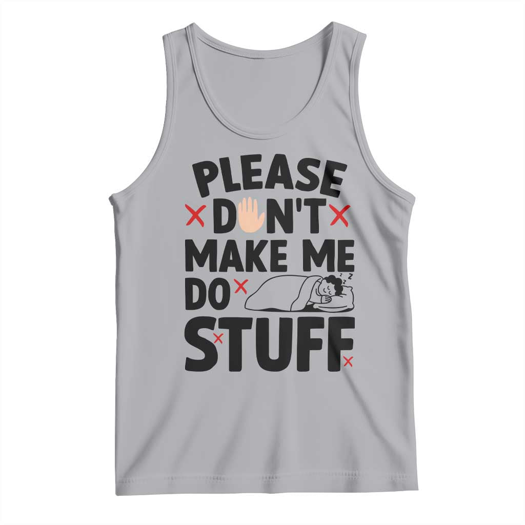 Please Do Not Make Me Do Stuff Tank Top Funny Lazy Girl - Wonder Print Shop