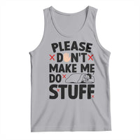 Please Do Not Make Me Do Stuff Tank Top Funny Lazy Girl - Wonder Print Shop