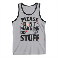 Please Do Not Make Me Do Stuff Tank Top Funny Lazy Girl - Wonder Print Shop