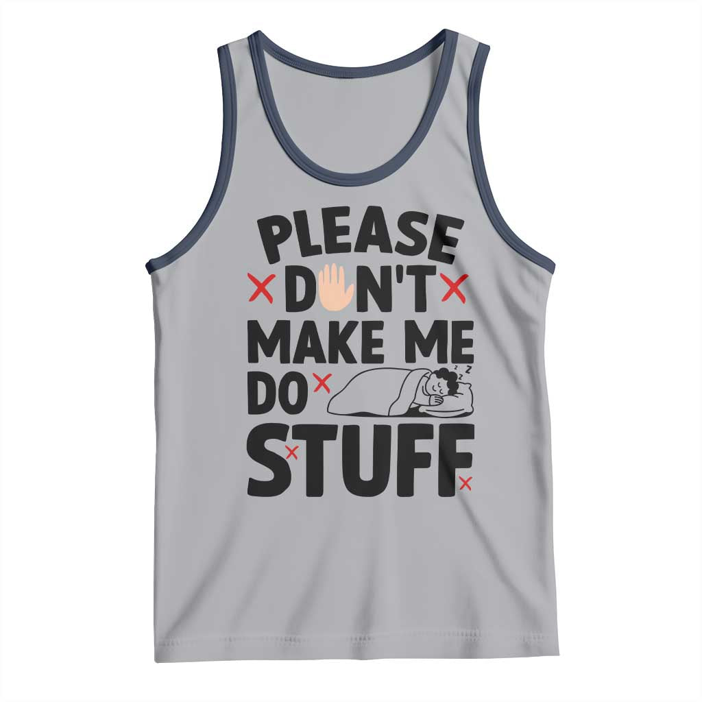 Please Do Not Make Me Do Stuff Tank Top Funny Lazy Girl - Wonder Print Shop