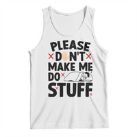 Please Do Not Make Me Do Stuff Tank Top Funny Lazy Girl - Wonder Print Shop