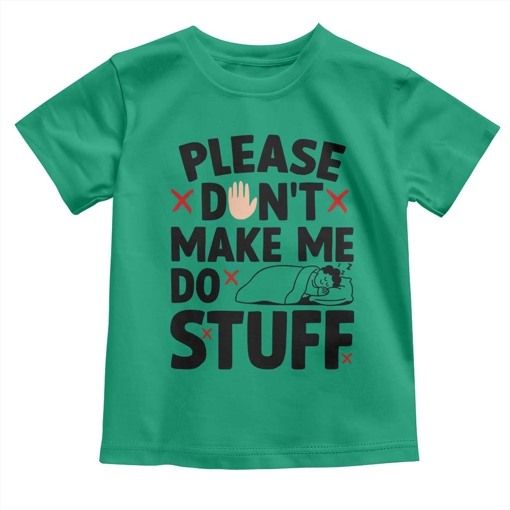 Please Do Not Make Me Do Stuff Toddler T Shirt Funny Lazy Girl - Wonder Print Shop
