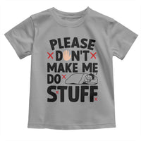 Please Do Not Make Me Do Stuff Toddler T Shirt Funny Lazy Girl - Wonder Print Shop
