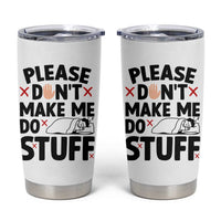 Please Do Not Make Me Do Stuff Tumbler Cup Funny Lazy Girl